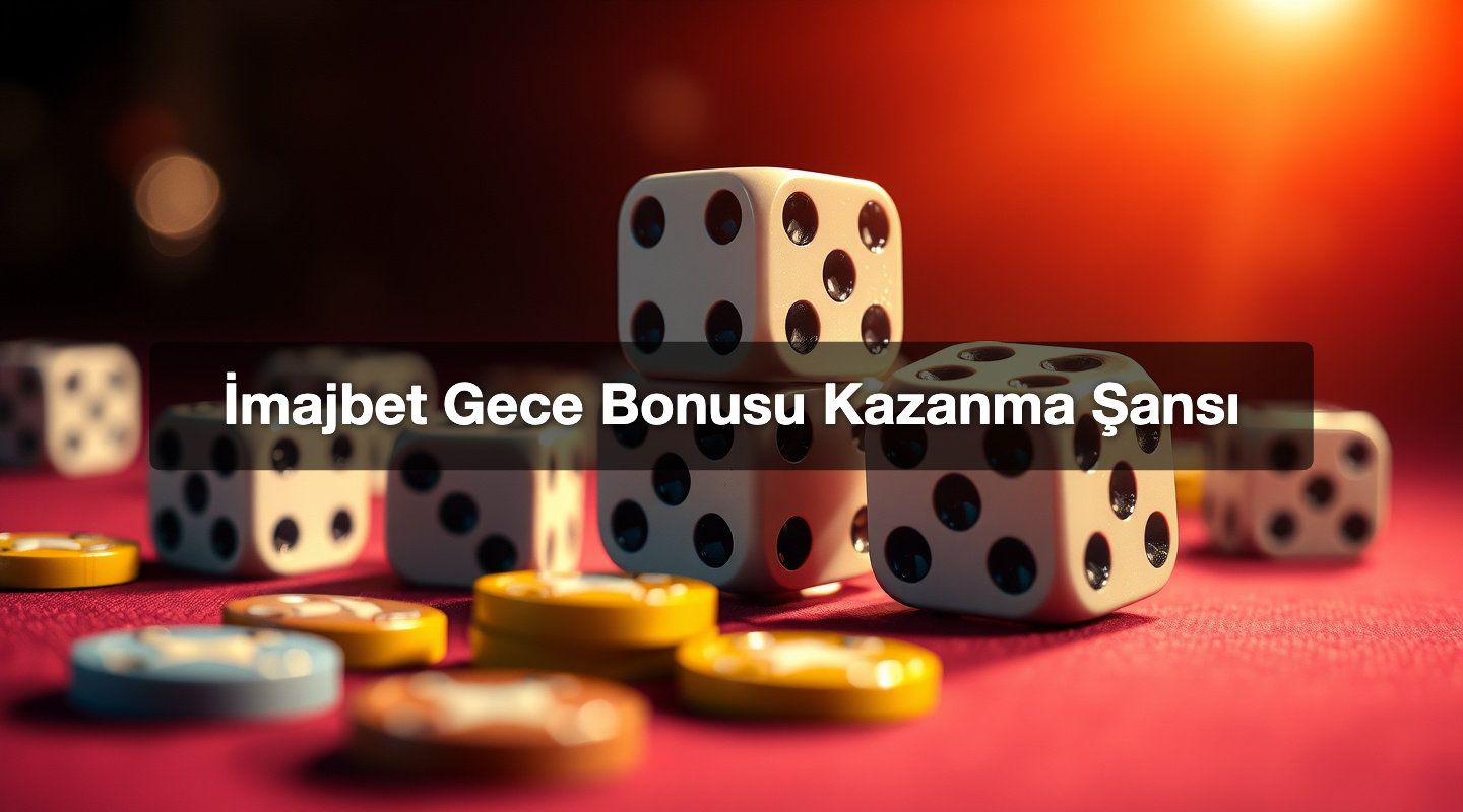 İmajbet Gece Bonusu Kazanma Şansı
